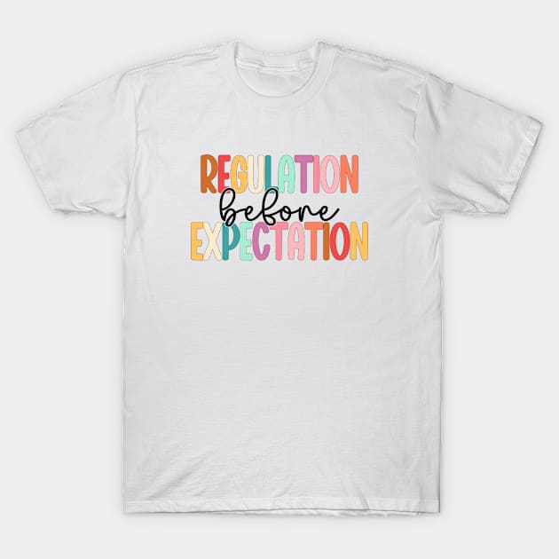 Regulation Before Expectation Autism Special Education T-Shirt by WildFoxFarmCo